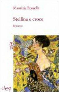 Stellina e croce - Maurizia Rossella - Libro CLEUP 2007, Vicoli | Libraccio.it