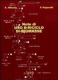 Note di uso e riciclo di biomasse - Antonio Albuzio, Patrizio Paparelli - Libro CLEUP 2007 | Libraccio.it