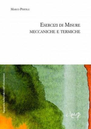 Esercizi di misure meccaniche e termiche - Marco Pertile - Libro CLEUP 2007, Ingegneria civile e architettura | Libraccio.it