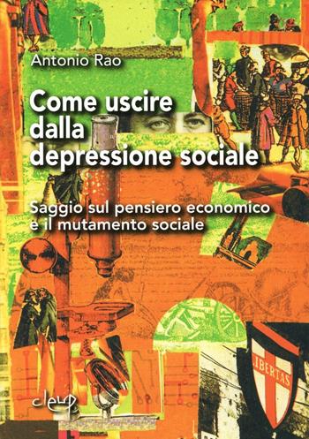 Come uscire dalla depressione sociale. Saggio sul pensiero economico e di mutamento sociale - Antonio Rao - Libro CLEUP 2008, Centro studi nord e sud | Libraccio.it