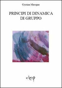 Principi di dinamica di gruppo - Cristina Marogna - Libro CLEUP 2008, Scienze psicologiche | Libraccio.it