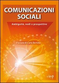 Comunicazioni sociali. Ambiguità, nodi e prospettive - Carla Bertolo - Libro CLEUP 2008, Scienze sociali e cultura | Libraccio.it