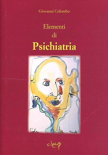 Elementi di psichiatria - Giovanni Colombo - Libro CLEUP 2008 | Libraccio.it