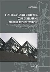 L' energia del sole e dell'aria come generatrice di forme architettoniche