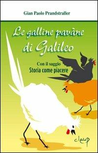 Le galline pavàne di Galileo. Con il saggio «Storia come piacere» - Gian Paolo Prandstraller - Libro CLEUP 2009, Narrativa | Libraccio.it