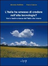 L' Italia ha smesso di credere nell'alta tecnologia? Voci e testimonianze dell'Italia che innova