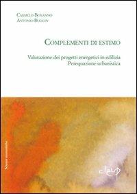 Complementi di estimo. Valutazione dei progetti energetici in edilizia. Perequazione urbanistica - Carmelo Bonanno, Antonio Buggin - Libro CLEUP 2009, Scienze economiche | Libraccio.it