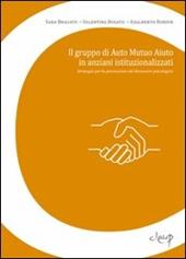 Il gruppo di auto mutuo aiuto in anziani istituzionalizzati. Strategia per la promozione del benessere psicologico