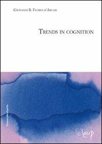 Trends in cognition - G. Battista Flores D'Arcais - Libro CLEUP 2009, Scienze psicologiche | Libraccio.it