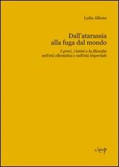 Dall'atarassia alla fuga dal mondo. I greci, i latini e la filosofia nell'età ellenistica e nell'età imperiale