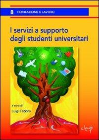 I servizi a supporto degli studenti universitari  - Libro CLEUP 2009, Formazione e lavoro | Libraccio.it