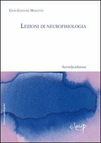 Lezioni di neurofisiologia - G. Gastone Mascetti - Libro CLEUP 2010, Scienze psicologiche | Libraccio.it