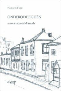 Onderroddegèn. Ancora racconti di strada - Pierpaolo Faggi - Libro CLEUP 2009, Narrativa | Libraccio.it