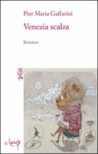 Venezia scalza - Pier Maria Gaffarini - Libro CLEUP 2010, Vicoli | Libraccio.it