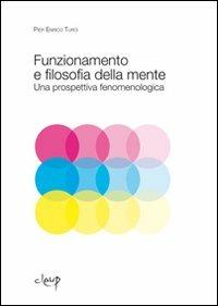 Funzionamento e filosofia della mente. Una prospettiva fenomenologica - P. Enrico Turci - Libro CLEUP 2010, Scienze psicologiche | Libraccio.it