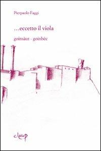 ... Eccetto il viola. Goinsàaut-goingbèc - Pierpaolo Faggi - Libro CLEUP 2010, Narrativa | Libraccio.it