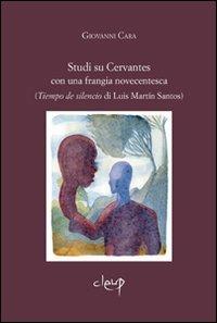 Studi su Cervantes con una frangia novecentesca (Tiempo de silencio di Luis Martin Santos) - Giovanni Cara - Libro CLEUP 2010, Glottologia, linguistica, lingue e letterature straniere | Libraccio.it