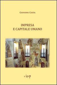 Impresa e capitale umano - Giovanni Costa - Libro CLEUP 2010, Scienze economiche | Libraccio.it