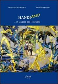 Handiamo... in viaggio per le scuole - Piergiorgio Prudenziato, Paolo Prudenziato - Libro CLEUP 2010, Scienze dell'educazione | Libraccio.it