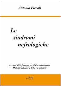 Le sindromi nefrologiche. Lezioni di nefrologia per il corso integrato malattie del rene e delle vie urinarie - Antonio Piccoli - Libro CLEUP 1993, Scienze mediche | Libraccio.it