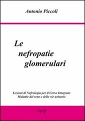 Le nefropatie glomerulari. Lezioni di nefrologia per il corso integrato malattie del rene e delle vie urinarie