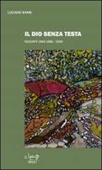 Il Dio senza testa. Racconti 1982-1988/2009 - Luciano Nanni - Libro CLEUP 2011, Narrativa | Libraccio.it