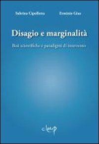 Disagio e marginalità. Basi scientifiche e paradigmi di intervento - Sabrina Cipolletta, Erminio Gius - Libro CLEUP 2010, Scienze psicologiche | Libraccio.it