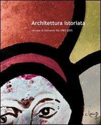 Architettura istoriata. Vetrate di Giovanni Vio 1983-2005  - Libro CLEUP 2010, Ingegneria civile e architettura | Libraccio.it