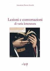 Lezioni e conversazioni di varia letteratura - Antonietta Pastore Stocchi - Libro CLEUP 2011, Scienze filologico letterarie | Libraccio.it