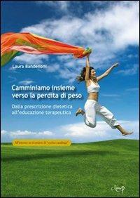 Camminiamo insieme verso... Dalla prescrizione dietetica all'educazione terapeutica - Laura Bandelloni - Libro CLEUP 2011, Scienze dell'educazione | Libraccio.it