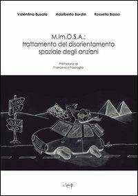 M.Im.O.S.A.: trattamento del disorientamento spaziale degli anziani - Valentina Busato, Adalberto Bordin, Rossella Basso - Libro CLEUP 2011, Scienze psicologiche | Libraccio.it