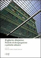 Il ghetto disperso. Pratiche di desegragazione e politiche abitative