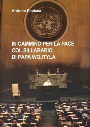 In cammino per la pace col sillabario di Papa Wojtyla - Antonio Papisca - Libro CLEUP 2011, Quad. ric. e doc. interd. diritti umani | Libraccio.it