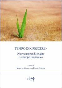 Tempo di crescere? Nuova imprenditorialità e sviluppo economico  - Libro CLEUP 2011, Scienze economiche | Libraccio.it