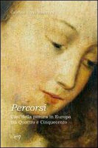 Percorsi. Casi della pittura in Europa tra Quattrocento e Cinquecento - Caterina Virdis Limentani - Libro CLEUP 2011, Storia dell'arte e museologia | Libraccio.it