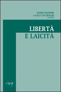 Libertà e laicità - Mario Signore, Luca Cucurachi - Libro CLEUP 2011, Filosofia | Libraccio.it