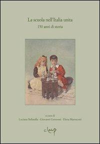 La scuola nell'Italia unita. 150 anni di storia - Luciana Bellatalla, Giovanni Genovesi, Elena Marescotti - Libro CLEUP 2012, Scienze dell'educazione | Libraccio.it