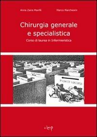Chirurgia generale e specialistica. Corso di laurea in infermieristica - Anna Z. Manfè, Marco Marchesini - Libro CLEUP 2011, Scienze mediche | Libraccio.it