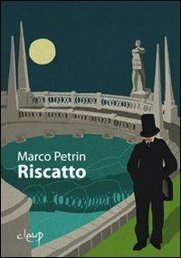 Riscatto - Marco Petrin - Libro CLEUP 2011, Narrativa | Libraccio.it