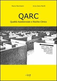 QARC. Qualità assistenziale e rischio clinico - Marco Marchesini, Anna Z. Manfè - Libro CLEUP 2011, Scienze mediche | Libraccio.it