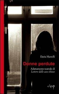 Donne perdute. Adattamento teatrale di «Lettere dalle case chiuse» - Daria Martelli - Libro CLEUP 2012 | Libraccio.it