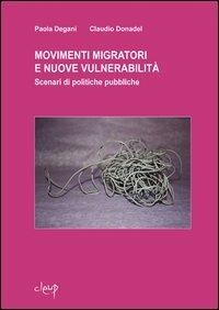 Movimenti migratori e nuove vulnerabilità. Scenari di politiche pubbliche - Paola Degani, Claudio Donadel - Libro CLEUP 2011, Quad. ric. e doc. interd. diritti umani | Libraccio.it