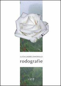 Rodografie - Lucia Gaddo Zanovello - Libro CLEUP 2012, Poesia | Libraccio.it
