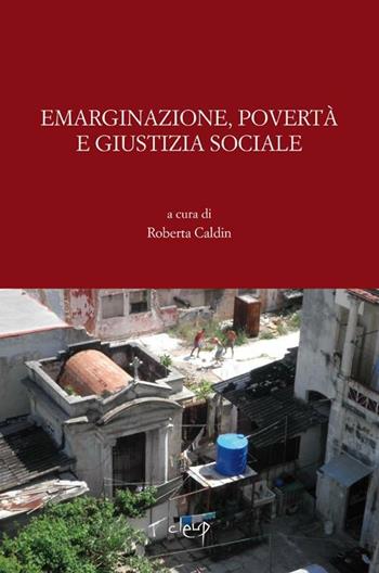 Emarginazione, povertà e giustizia sociale. Contributi per il Convegno in ricordo di don Franco Geronazzo (Padova, 28 maggio 2011)  - Libro CLEUP 2012, Scienze pedagogiche | Libraccio.it