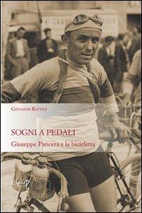 Sogni a pedali. Giuseppe Pancera e la bicicletta - Giovanni Rattini - Libro CLEUP 2012, Varia | Libraccio.it