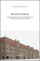 Progetti urbani. L'immagine della città nell'invenzione dell'edificio di massa da Hendrik Petrus Berlage a Michel de Klerk