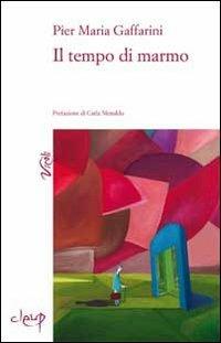Il tempo di marmo - Pier Maria Gaffarini - Libro CLEUP 2012, Vicoli | Libraccio.it