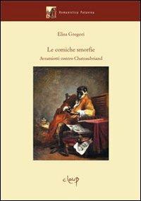 Le comiche smorfie. Avramiotti contro Chateaubriand - Elisa Gregori - Libro CLEUP 2012, Romanistica Patavina | Libraccio.it