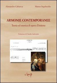 Armonie contemporanee. Teoria ed estetica di opere d'insieme - Alessandro Cabianca, Matteo Segafreddo - Libro CLEUP 2012, Scienze dell'antichità | Libraccio.it