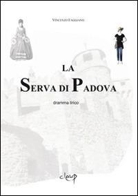 La serva di Padova - Vincenzo Faggiano - Libro CLEUP 2012, Varia | Libraccio.it
